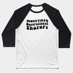 occupational therapy motivational quotes Baseball T-Shirt